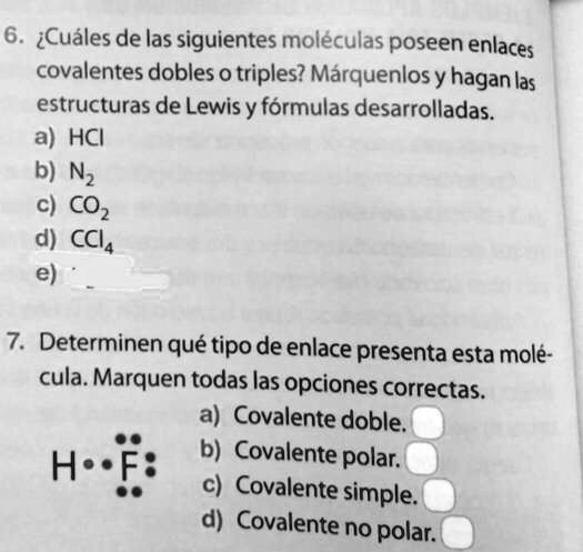 ayudaa para ahora d 6 cuales delas siguientes moleculas poseen enlaces covalentes dobles 0 triples marquenlos y hagan las estructuras de lewis y formulas desarrolladas a hci b n2 c co2 d cc 37633