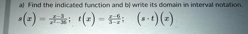 a find the indicated function and b write its domain in interval notation sx fracx 3x2 36 tx fracx 63 x s cdot tx 13405