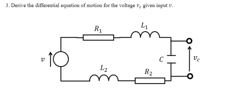 3. Derive the differential equation of motion for the voltage vc given input v.