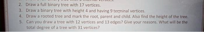 2. Draw a full binary tree with 17 vertices. 3. Draw a binary tree with ...
