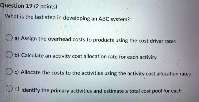 [GET ANSWER] Question 19 (2 points) What is the last step in developing ...