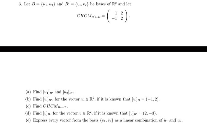Solved Let B U1 U2 And B 1 U2 Be Bases Of R And Let Chcm 42 Fiud Ualw Ad Ul Find W N For The Vextor Wa R If
