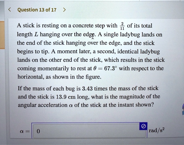 Solved Question 13 Of 17 A Stick Is Resting On A Concrete Step With Of Its Total Length L Hanging Over The Edgp Single Ladybug Lands On The End Of The