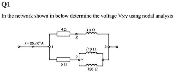 In the network shown in below determine the voltage VXY using nodal analysis