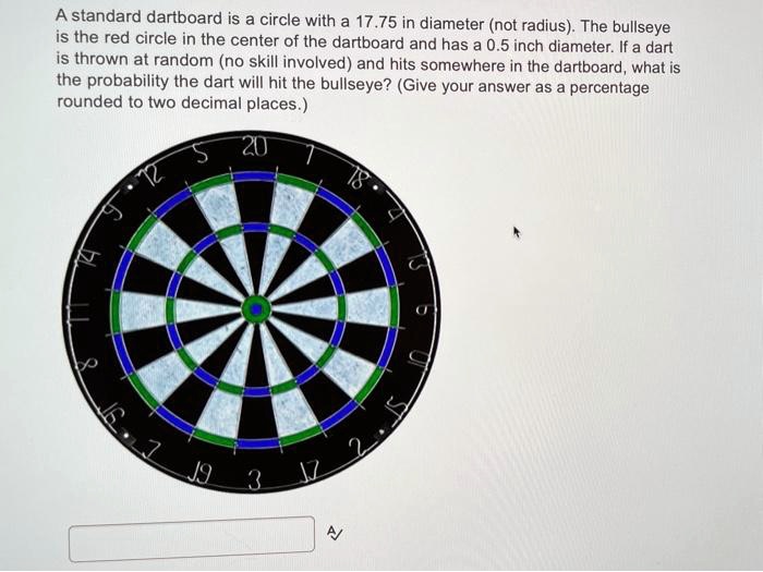 SOLVED A standard dartboard is a circle with a 17.75 in diameter (not