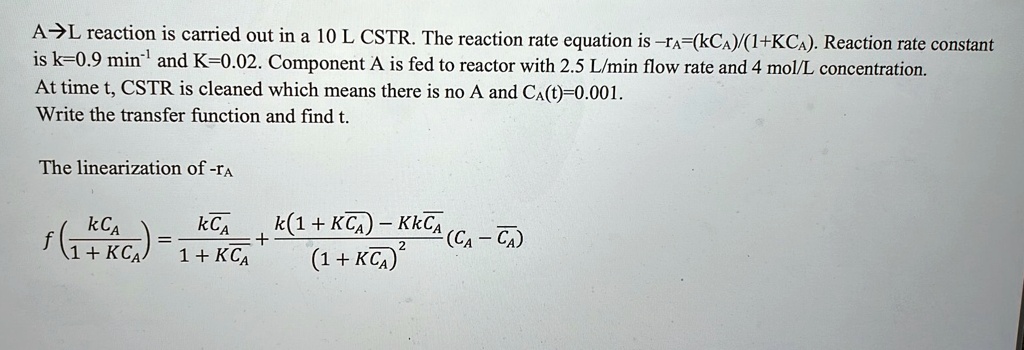 SOLVED: A>L reaction is carried out in a 10 L CSTR. The reaction rate ...