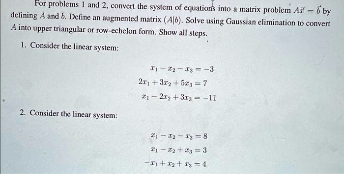 SOLVED: For problems 1 and 2, convert the system of equations into a ...