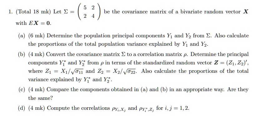 Solved: (total 18 Mk) Let Î£ Be The Covariance Matrix Of A Bivariate 