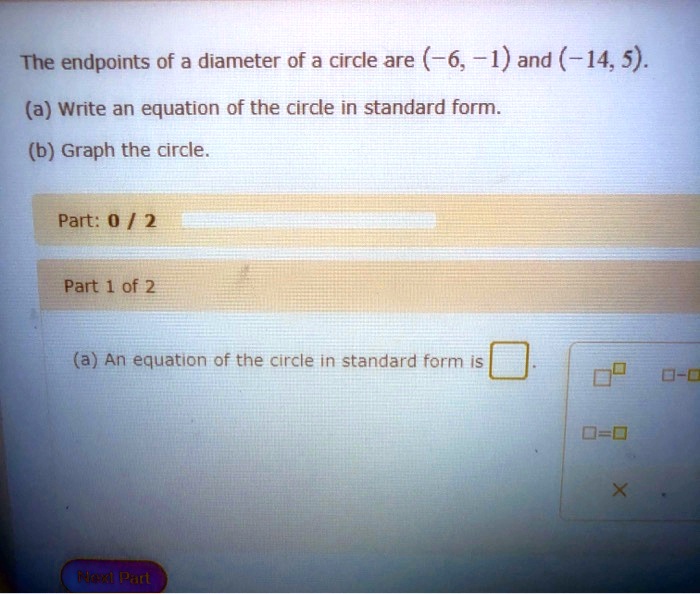 SOLVED The endpoints of a diameter of a circle are (6, 1) and (14,5