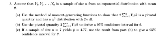 assume that y1y2dotsyn is a sample of size n from an exponential distribution with mean theta a use the method of moment generating functions to show that 2sumi1n yitheta is a pivotal q 40935