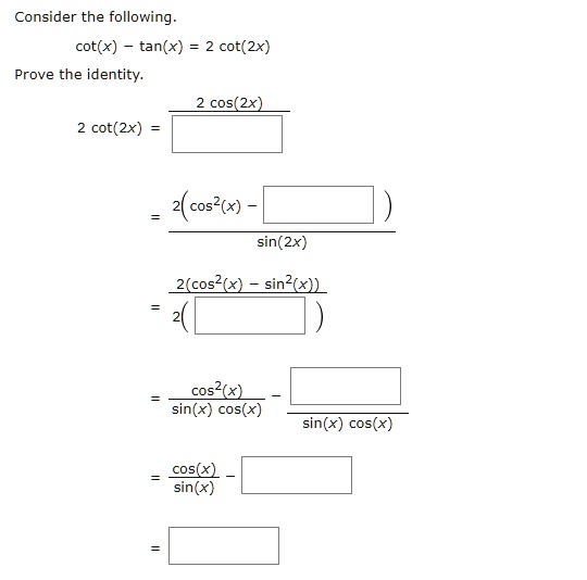 SOLVED: Consider the following: cot(x) tan(x) Prove the identity. cot ...