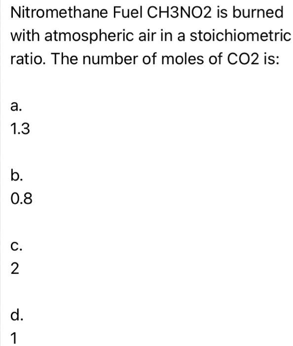 SOLVED Nitromethane Fuel CH3NO2 is burned with atmospheric air in a