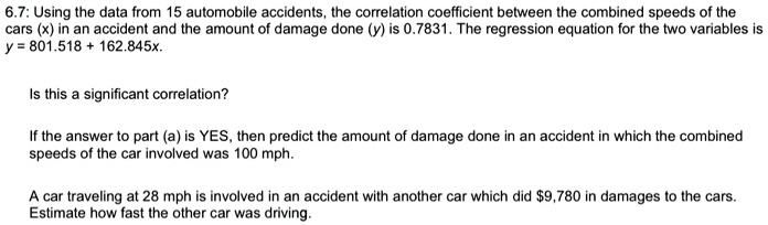 6.7: Using the data from 15 automobile accidents, the...