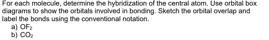SOLVED: For each molecule, determine the hybridization of the central ...
