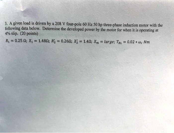 SOLVED: A given load is driven by a 208 V four-pole 60 Hz 50 hp three ...