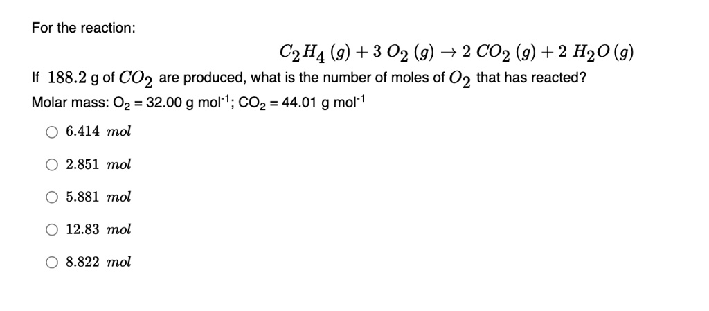 SOLVED For the reaction C2H4 g 3 O2 g 2 CO2 g 2 H2O g