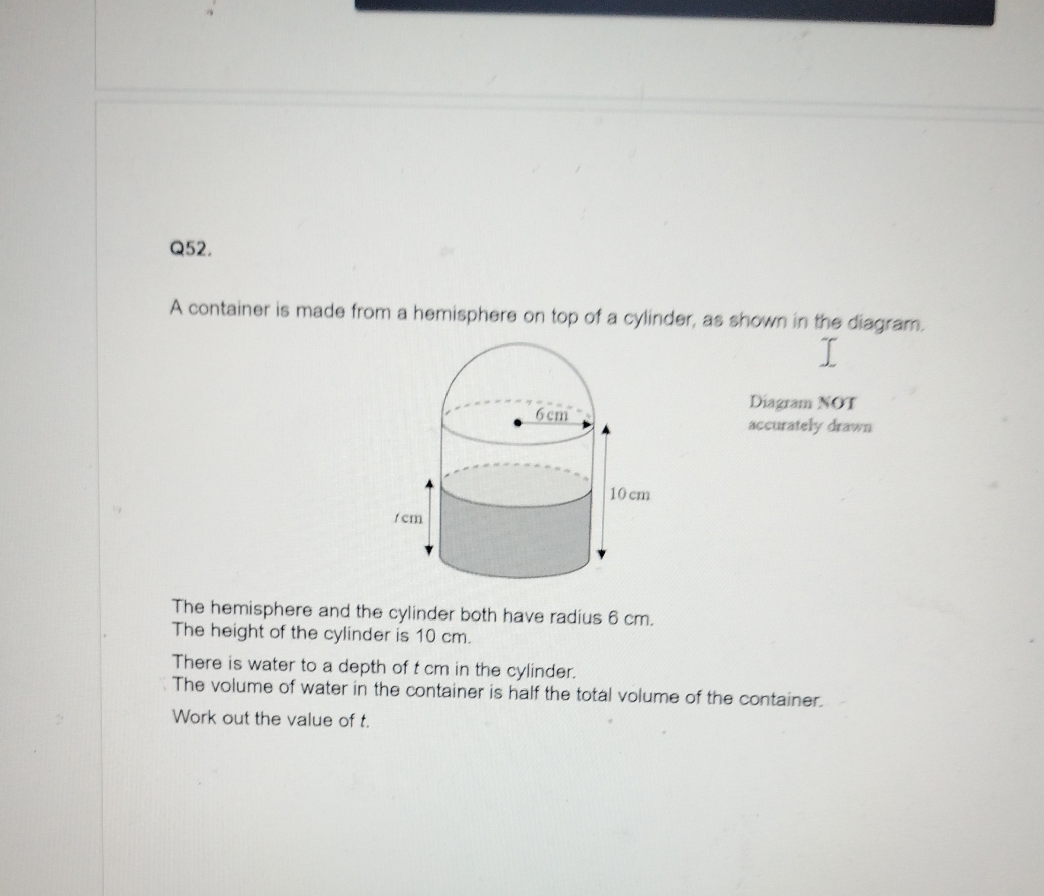 Q52. A container is made from a hemisphere on top of a cylinder, as ...