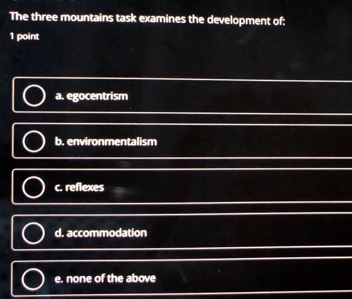 SOLVED The three mountains task examines the development of a