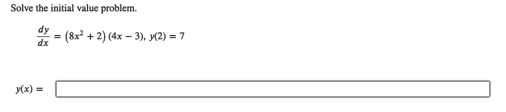 solve the initial value problem dy dx 8x2 2 4x 3 y2 7 yx 85296