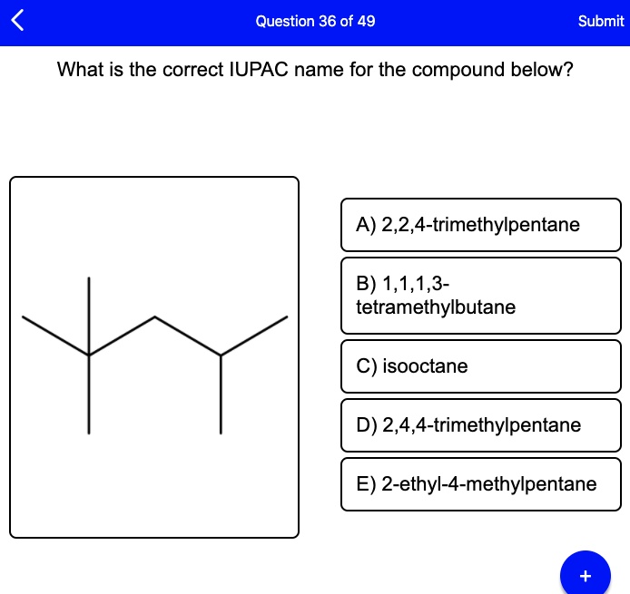 SOLVED What Is The Correct IUPAC Name For The Compound Below A 2 2 4 solved-what-is-the-correct-iupac-name-for-the-compound-below-a-2-2-4