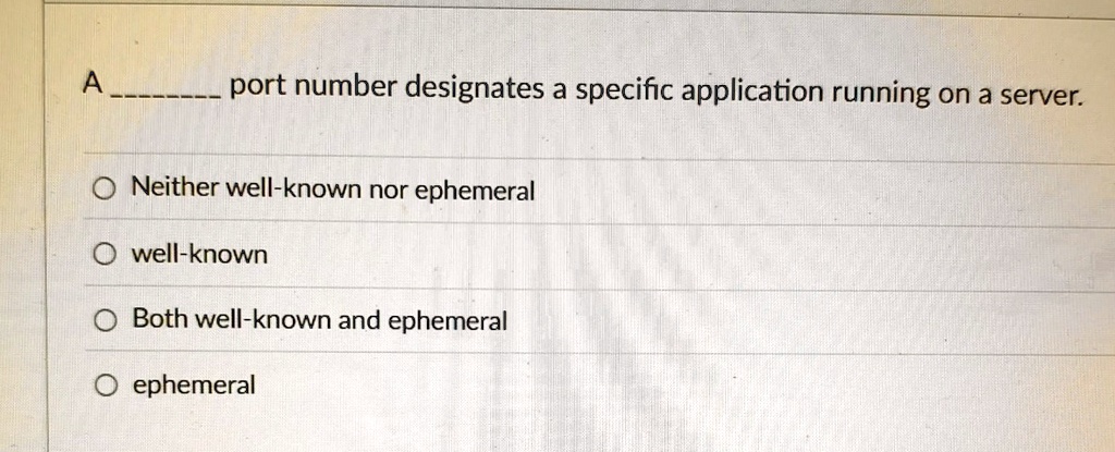 a port number designates a specific application running on a server neither well known nor ephemeral well known both well known and ephemeral ephemeral 87327