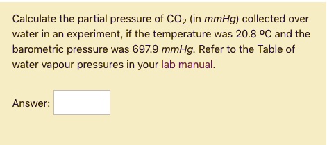 SOLVED: Calculate the partial pressure of COz (in mmHg) collected over ...