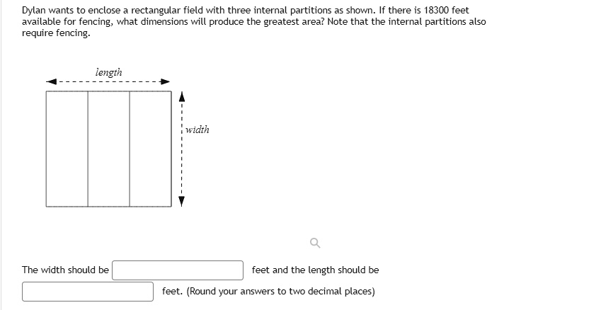 Dylan wants to enclose a rectangular field with three internal ...