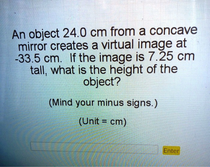 an object 240 cm from a concave mirror creates a virtual image at 3335 ...