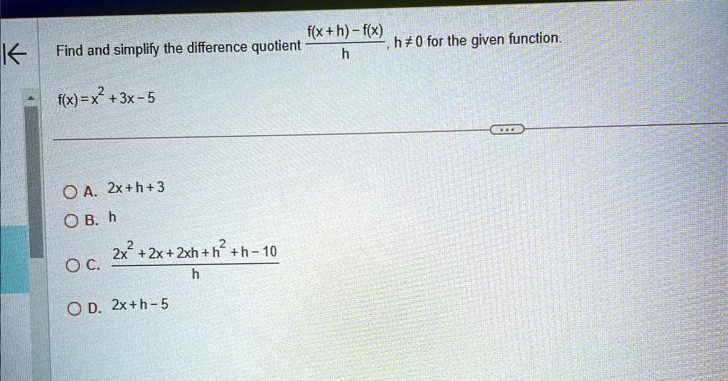 find and simplify the difference quotient fxh fxhh0 for the given function fxx23x 5 a 2xh3 b h c 2x22x2xhh2h 10h d 2xh 5 fxh fx h0 for the given function find and simplify the difference quo 69735