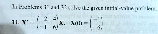 in problems 31 and 32 solve the given initial value problem 31x 2 ax xo 33624