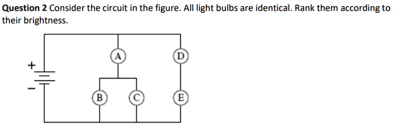 SOLVED: Question 2: Consider the circuit in the figure. All light bulbs ...