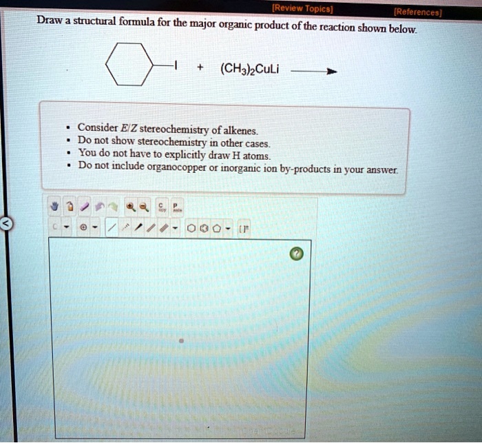 SOLVED: [References] Draw a structural formula for the major organic ...