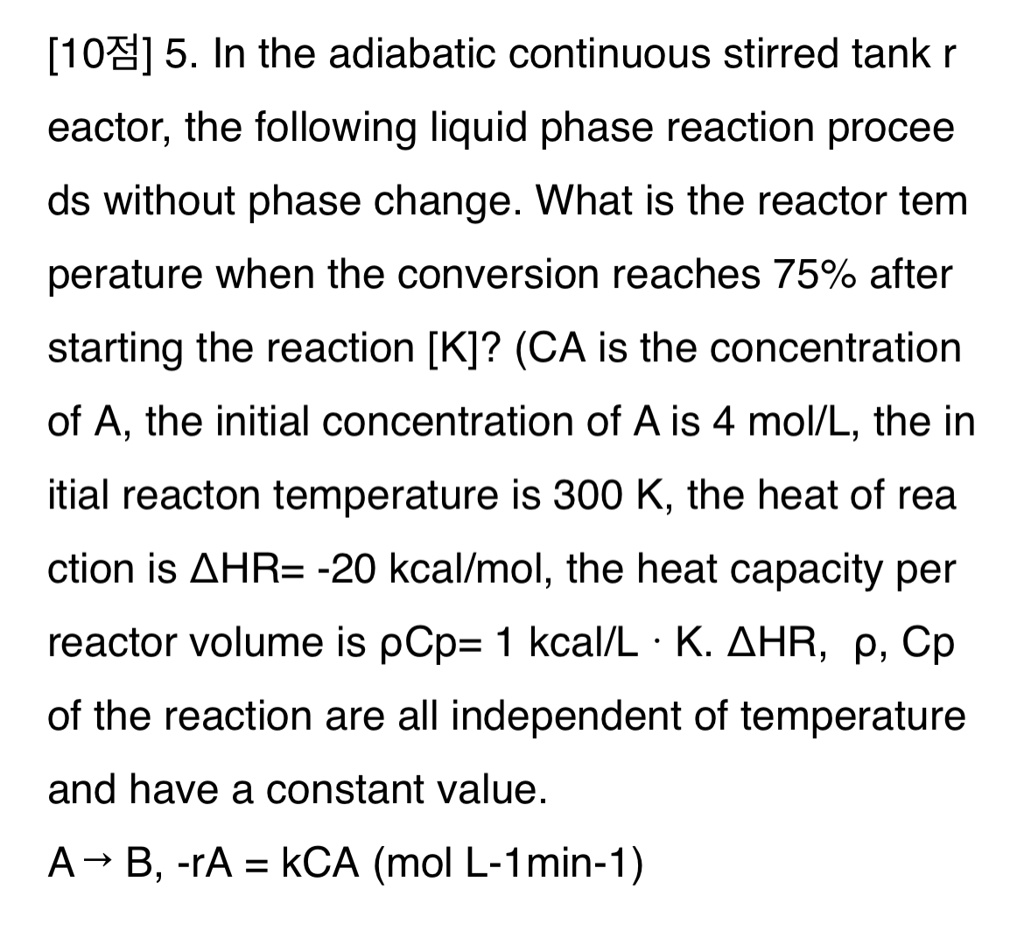 SOLVED: [10] 5. In the adiabatic continuous stirred tank reactor, the ...