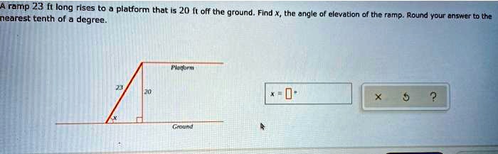 A ramp 23 ft long rises to a platform that is 20 ft off the ground. Find x, the angle of elevation of the ramp. Round your answer to the nearest tenth of a degree.