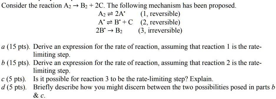 SOLVED: Consider the reaction A2 -> B2 + 2C. The following mechanism ...