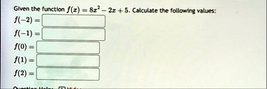 given the function fx 8x2 2x 5 calculate the following values f 2 f 1 f0 f1 f2 27311