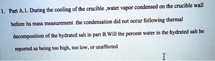 Solved: Part Al During The Cooling Of The Crucible Water Vapor 