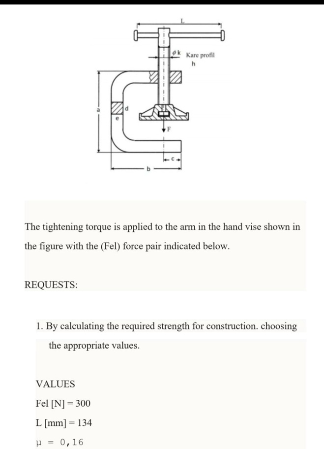The tightening torque is applied to the arm in the hand vise shown in ...