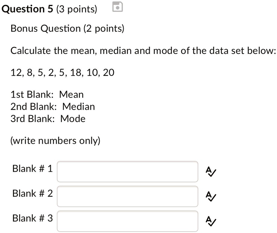 SOLVED: 'calculate the mean, median,and mode Question 5 (3 points ...