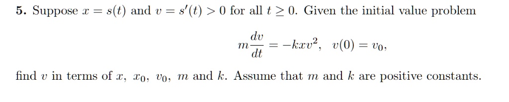 SOLVED: 5 . Suppose S(t) And V = S (t) > 0 For All T > 0. Given The ...