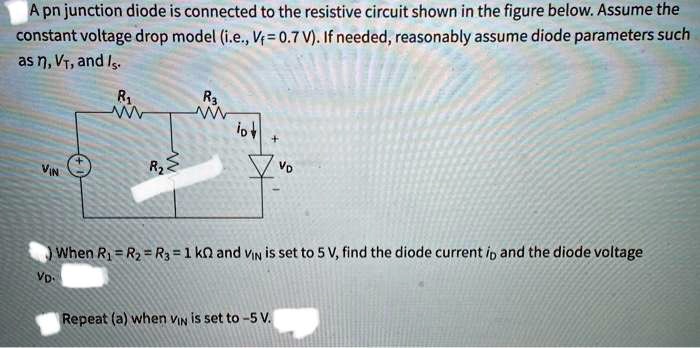 SOLVED: A pn junction diode is connected to the resistive circuit shown ...
