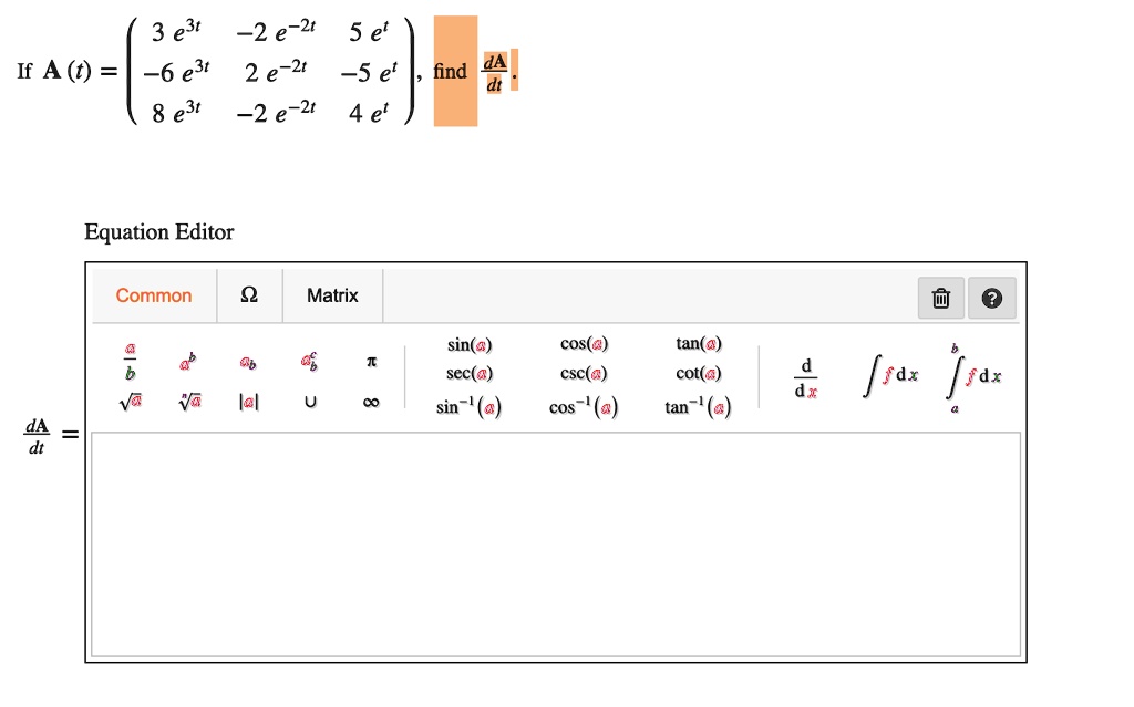Solved 3 t 2 E 2t 5 Et 6 t 2 E 2t 55 E Find 8 t 2 E 2t 4 Et If A T Equation Editor Common Matrix Sin C Sec A Sin Cos E