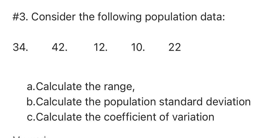 SOLVED: #3. Consider the following population data: 34. 42 . 12 . 10. a ...