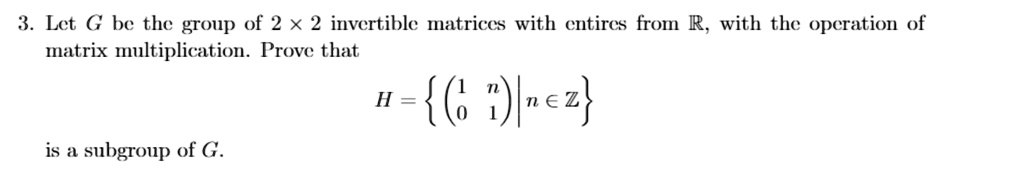 Video Solution: Let G Be The Group Of 2x2 Invertible Matrices With 