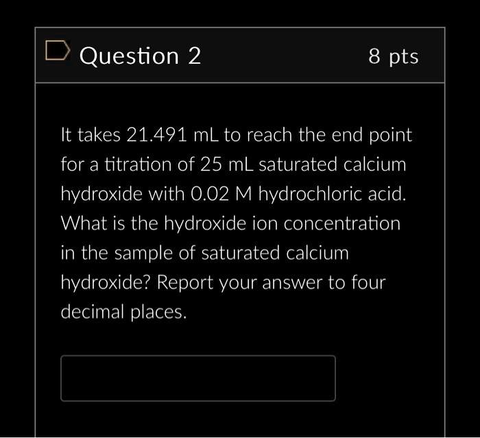 SOLVED It takes 21.491 mL to reach the endpoint. For a titration of 25