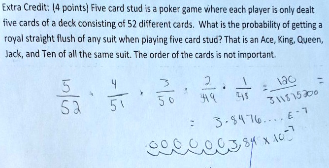 SOLVED: Extra Credit: (4 Points) Five Card Stud Is A Poker Game Where ...