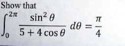 Show that ∫0^2π(sin^2 θ)/(5 + 4 cosθ) dθ = (π)/(4)