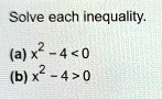 solve each inequality a x2 4 0 b x2 4 0 24716