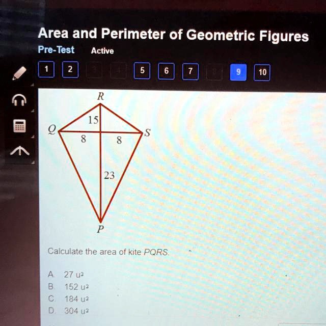 SOLVED 'Area of a kite!!!!!!!!!!!!!!! Area and Perimeter of Geometric Figures PreTest Active