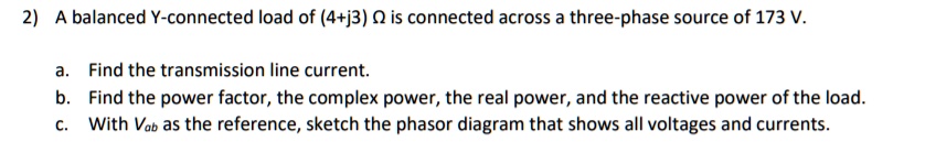 2a balanced y connected load of 4j3 is connected across a three phase ...